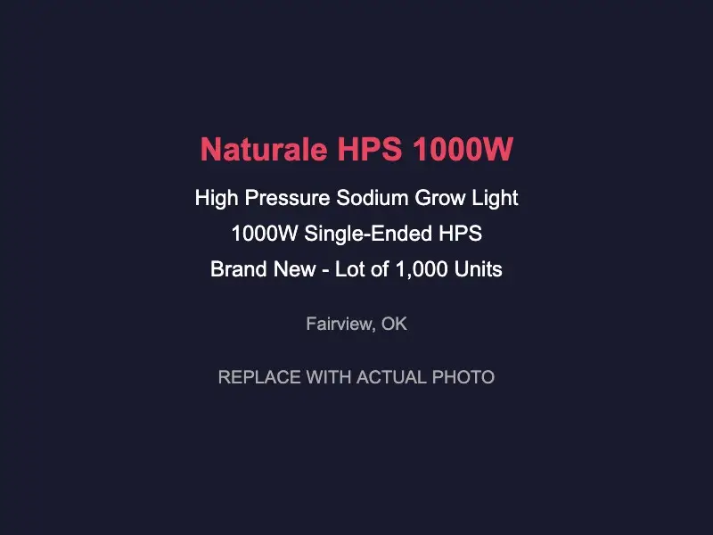 Naturale HPS 1000W Grow Light, New (Lot of 1000) | Fairview, OK