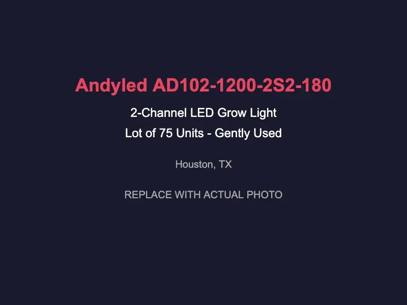 Andyled AD102-1200-2S2-180 LED Grow Light 2-Channel, Gently Used (Lot of 75) | Houston, TX