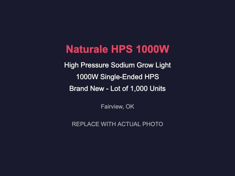 Naturale HPS 1000W Grow Light, New (Lot of 1000) | Fairview, OK